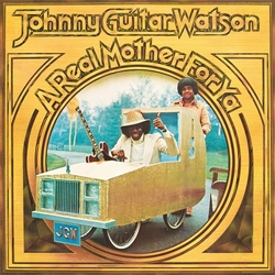 Johnny Guitar Watson - A Real Mother For Ya  Ltd.  LP